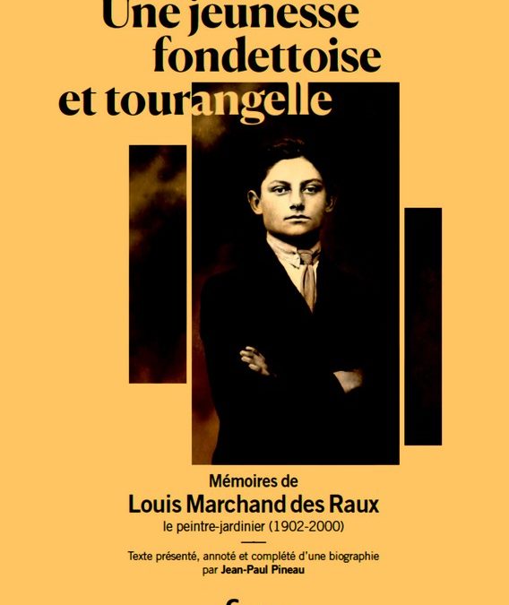 Les mémoires de Louis Marchand des Raux, “Une jeunesse fondettoise et tourangelle”.